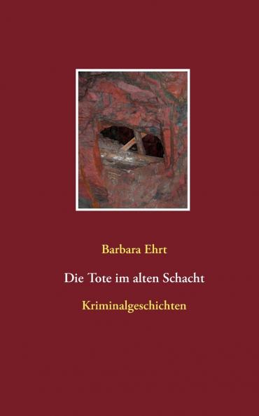 Die Tote im alten Schacht