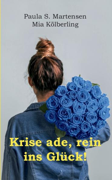 Krise ade rein ins Glück!