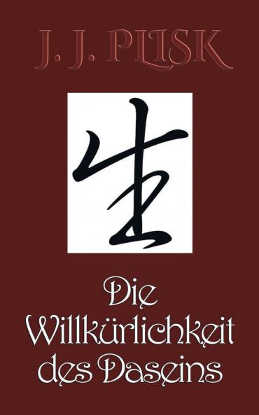 Die Willkürlichkeit des Daseins