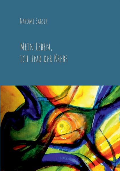 Mein Leben ich und der Krebs
