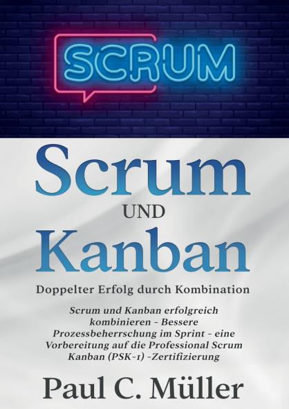 Scrum und Kanban - Doppelter Erfolg durch Kombination