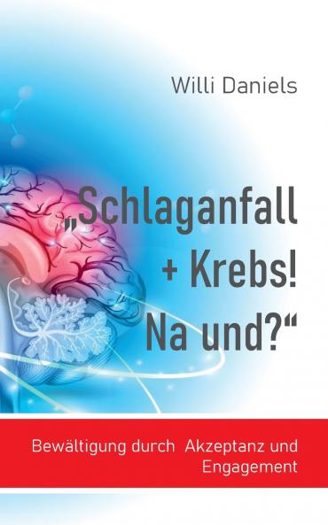 Schlaganfall + Krebs! Na und?