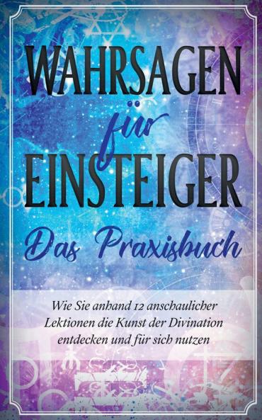 Wahrsagen für Einsteiger - Das Praxisbuch