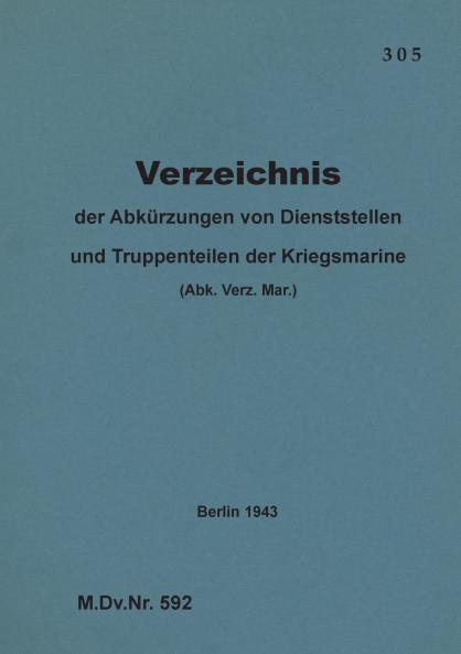 M.Dv.Nr. 592 Verzeichnis der Abkürzungen von Dienststellen und Truppenteilen der Kriegsmarine