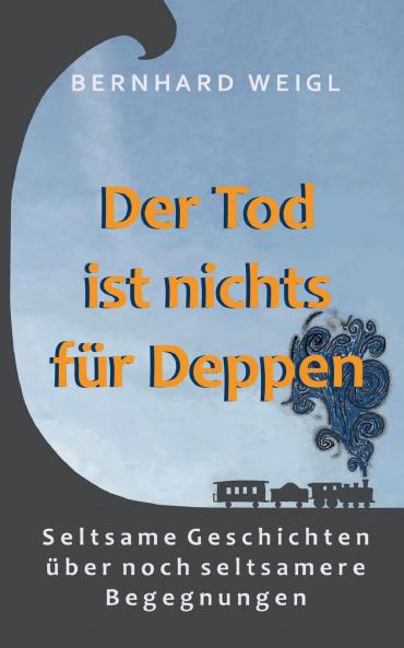 Der Tod ist nichts für Deppen