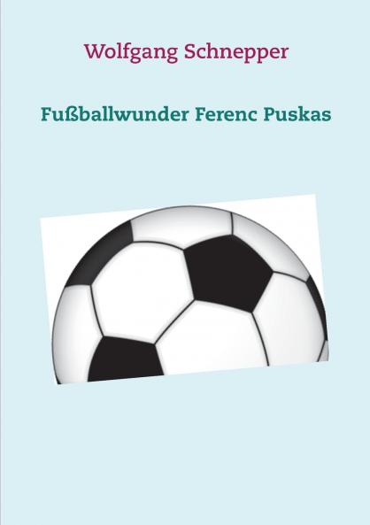 Fu��ballwunder Ferenc Puskas