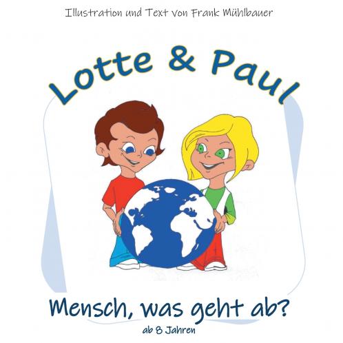 Lotte & Paul - Mensch was geht ab?