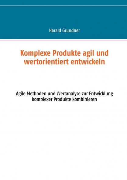 Komplexe Produkte agil und wertorientiert entwickeln
