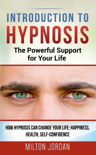 Introduction to  Hypnosis  -  The Powerful Support for Your Life