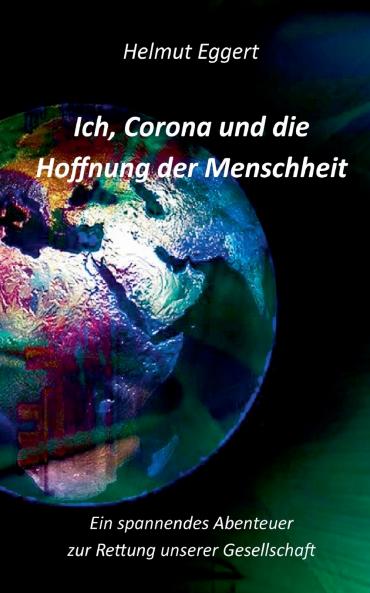 Ich Corona und die Hoffnung der Menschheit