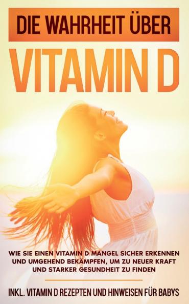 Die Wahrheit über Vitamin D