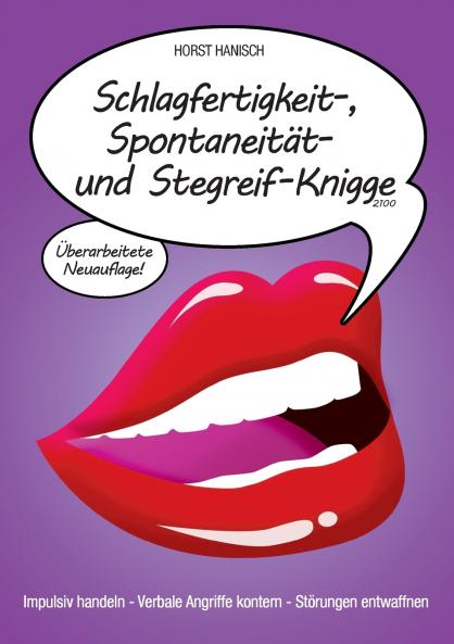 Schlagfertigkeit- Spontaneität- und Stegreif-Knigge 2100