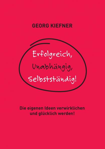 Erfolgreich Unabhängig Selbstständig!