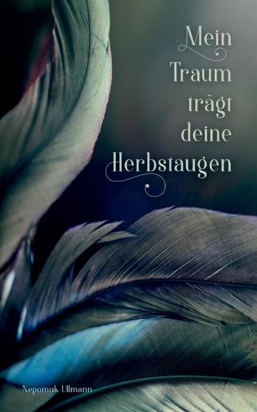 Mein Traum trägt deine Herbstaugen