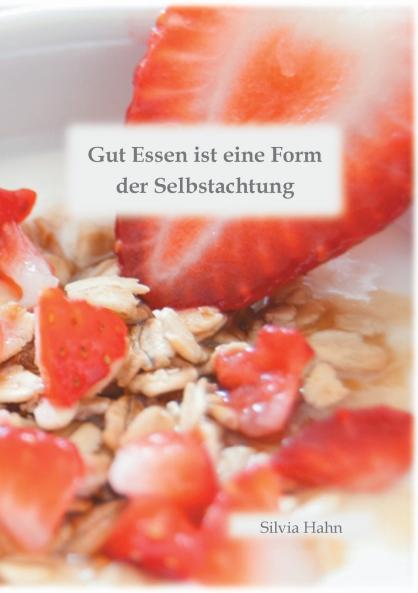 Gut Essen ist eine Form der Selbstachtung