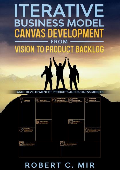 Iterative Business Model Canvas Development - From Vision to Product Backlog