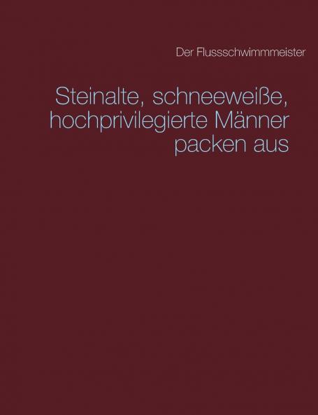Steinalte schneeweiße hochprivilegierte Männer packen aus