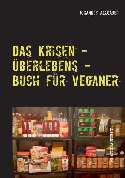 Das Krisen - Überlebens - Buch für Veganer