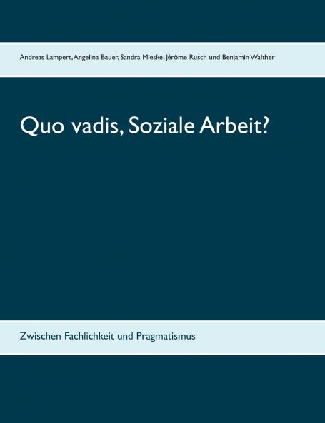 Quo vadis Soziale Arbeit?