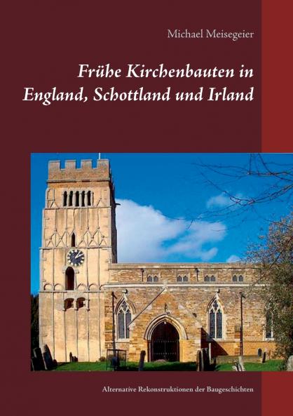 Frühe Kirchenbauten in England Schottland und Irland
