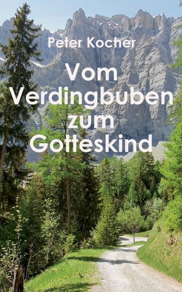 Vom Verdingbuben zum Gotteskind