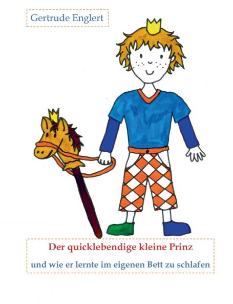 Der quicklebendige kleine Prinz und wie er lernte im eingenen Bett zu schlafen