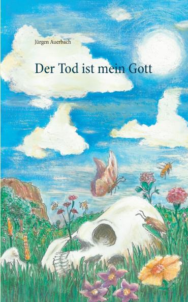 Der Tod ist mein Gott