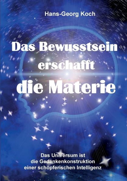 Das Bewusstsein erschafft die Materie