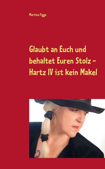 Glaubt an Euch und behaltet Euren Stolz - Hartz IV ist kein Makel