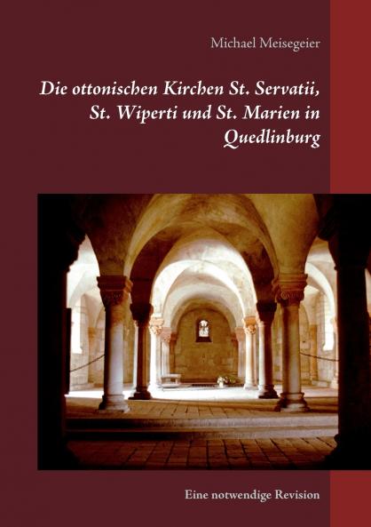 Die ottonischen Kirchen St. Servatii St. Wiperti und St. Marien in Quedlinburg