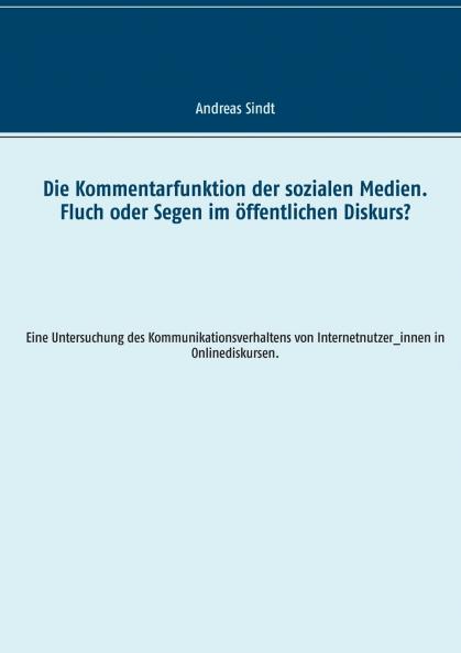 Die Kommentarfunktion der sozialen Medien. Fluch oder Segen im öffentlichen Diskurs?