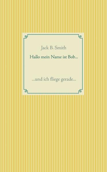 Hallo mein Name ist Bob ...