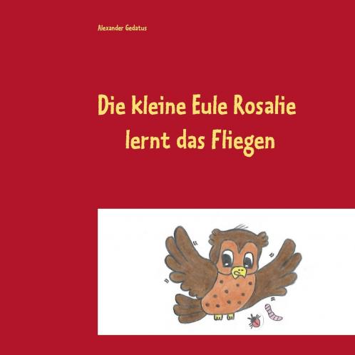 Die kleine Eule Rosalie lernt das Fliegen