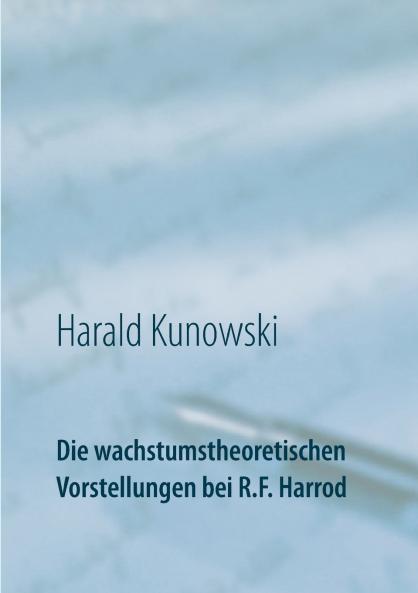 Die wachstumstheoretischen Vorstellungen bei R.F. Harrod
