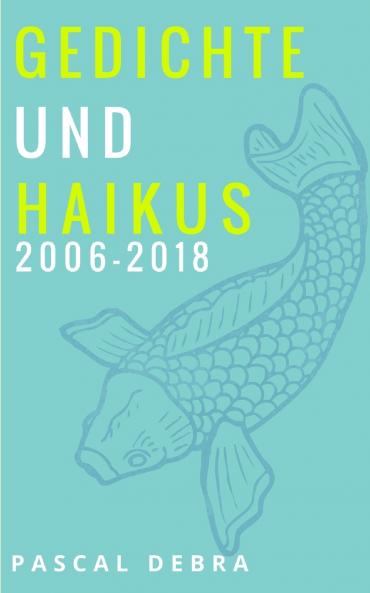 Gedichte und Haikus 2006-2018