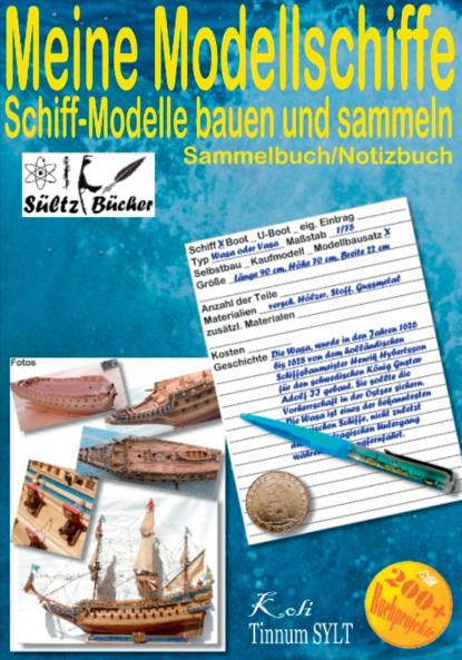 Meine Modellschiffe - Schiff Modelle bauen und sammeln - Sammelbuch/Notizbuch