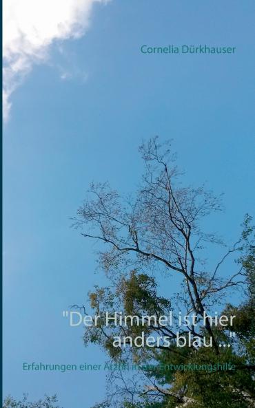Der Himmel ist hier anders blau ...