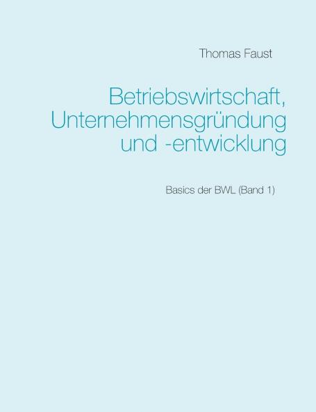 Betriebswirtschaft Unternehmensgründung und -entwicklung