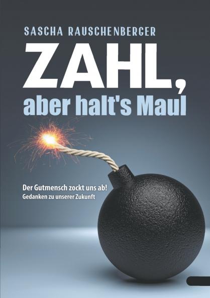 Zahl aber halt's Maul