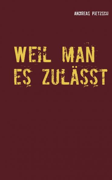 Weil man es zulässt