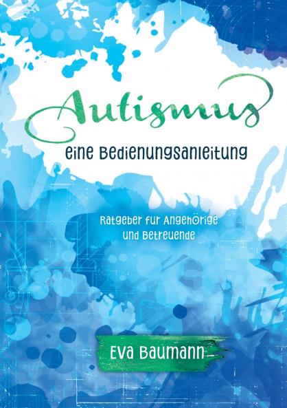 Autismus. Eine Bedienungsanleitung