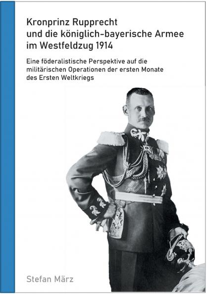 Kronprinz Rupprecht und die k��niglich-bayerische Armee im Westfeldzug 1914