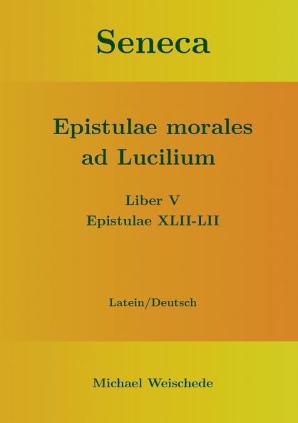 Seneca - Epistulae morales ad Lucilium - Liber V Epistulae XLII-LII