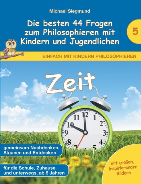 Zeit - Die besten 44 Fragen zum Philosophieren mit Kindern und Jugendlichen