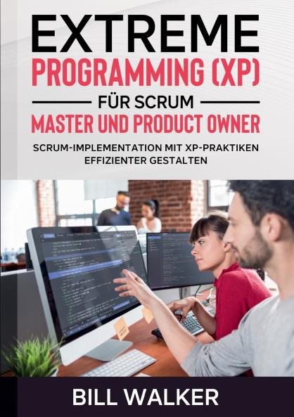 Extreme Programming (XP) für Scrum- Master und Product Owner