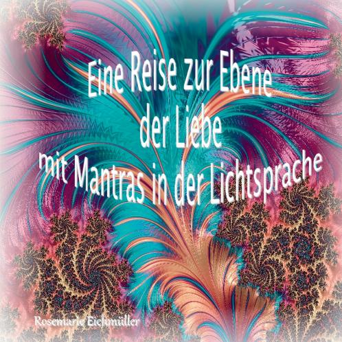 Eine Reise zur Ebene der Liebe mit Mantras in der Lichtsprache