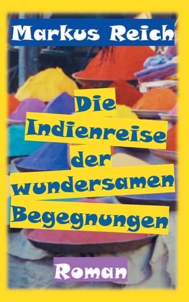 Die Indienreise der wundersamen Begegnungen