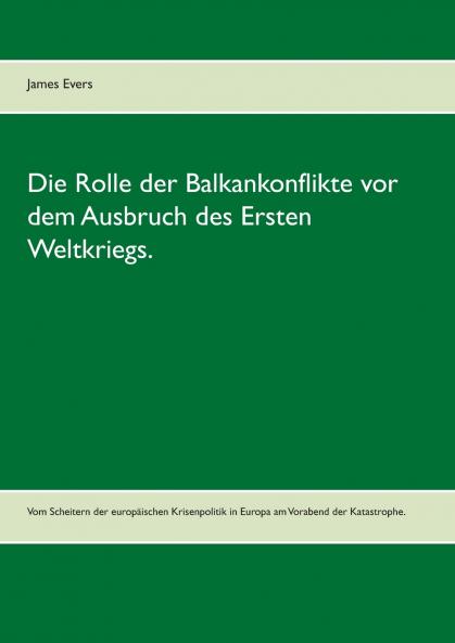 Die Rolle der Balkankonflikte vor dem Ausbruch des Ersten Weltkriegs.