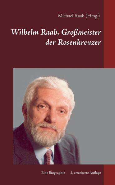 Wilhelm Raab Großmeister der Rosenkreuzer