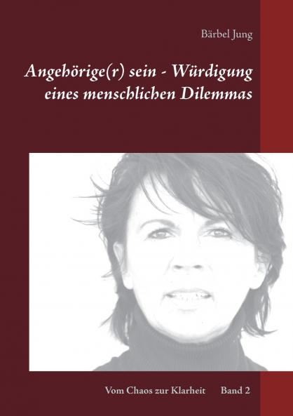 Angehörige(r) sein - Würdigung eines menschlichen Dilemmas